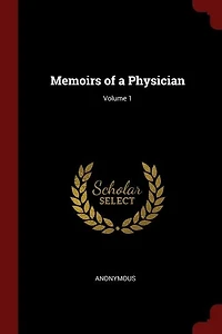 Memoirs of a Physician; Volume 1