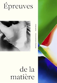 Epreuves de la matière: la photographie contemporaine et ses métamorphoses