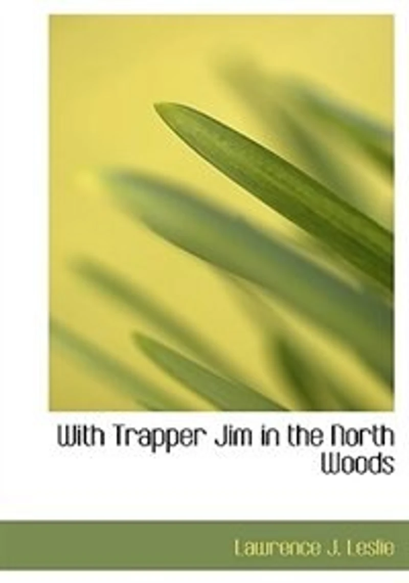 With Trapper Jim the North Woods