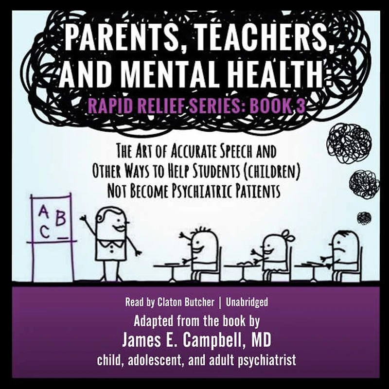 Parents, Teachers, and Mental Health: The Art of Accurate Speech Other Ways to Help Students (Children) Not Become Psychiatric Patients