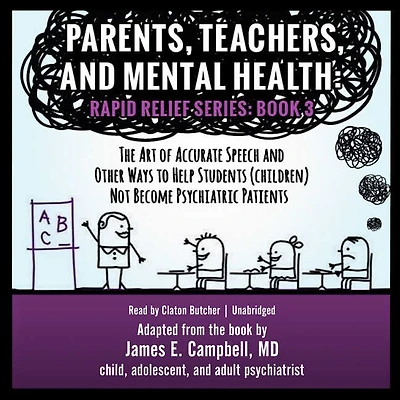 Parents, Teachers, and Mental Health: The Art of Accurate Speech Other Ways to Help Students (Children) Not Become Psychiatric Patients
