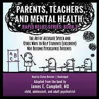 Parents, Teachers, and Mental Health: The Art of Accurate Speech Other Ways to Help Students (Children) Not Become Psychiatric Patients