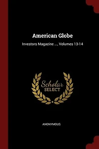 American Globe: Investors Magazine ..., Volumes 13-14