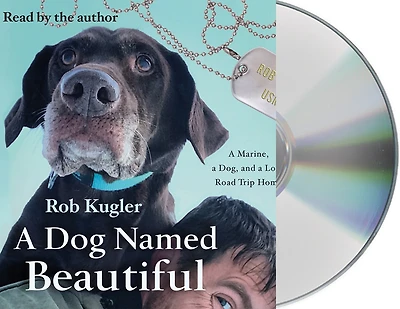 a Dog Named Beautiful: Marine, Dog, and Long Road Trip Home
