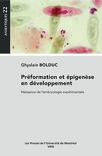 Préformation et épigenèse en développement: Naissance de l’embryologie expérimentale