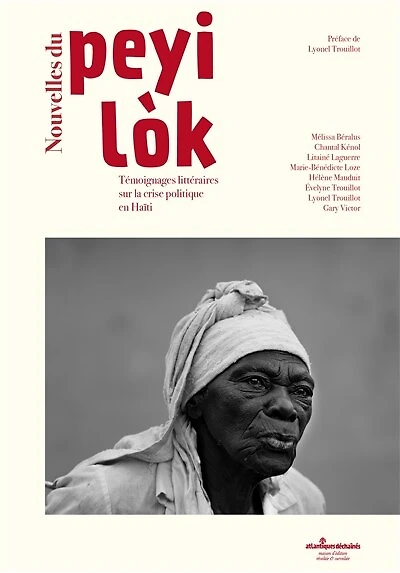 Nouvelles du Peyi Lok : témoignages littéraires sur la crise politique en Haïti: témoignages littéraires sur la crise politique en Haïti
