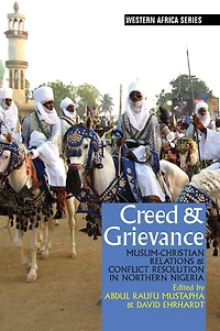 Creed & Grievance: Muslim-Christian Relations Conflict Resolution Northern Nigeria