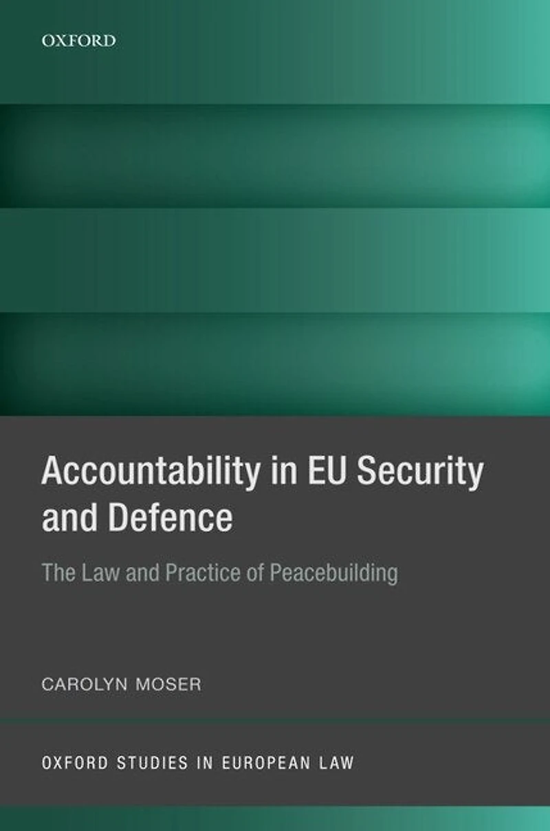 Accountability EU Security and Defence: The Law Practice of Peacebuilding