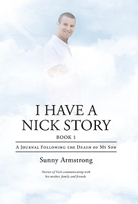 I Have A Nick Story Book 1: Journal Following the Death of My Son