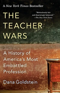 The Teacher Wars: A History Of America's Most Embattled Profession