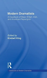 Modern Dramatists: A Casebook of Major British, Irish, and American Playwrights