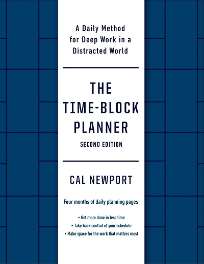 The Time-Block Planner (Second Edition): A Daily Method for Deep Work in a Distracted World