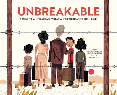 Unbreakable: A Japanese American Family in an American Incarceration Camp