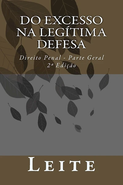 Do Excesso na Legítima Defesa: Direito Penal - Parte Geral