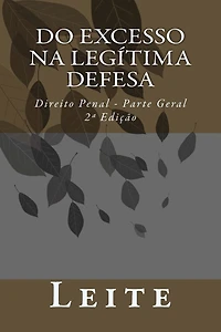 Do Excesso na Legítima Defesa: Direito Penal - Parte Geral