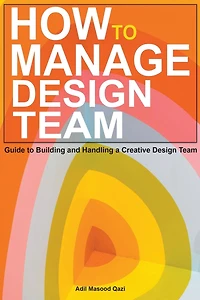How to Manage Design Team: Guide to Building and Handling a Creative Design Team