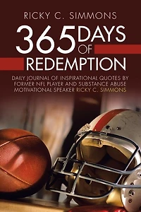 365 Days of Redemption: Daily Journal Inspirational Quotes by Former Nfl Player and Substance Abuse Motivational Speaker Ricky C. Simmons
