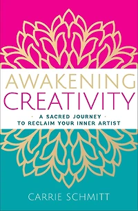 Awakening Creativity: A Sacred Journey to Reclaim Your Inner Artist