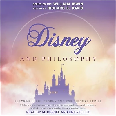 Disney and Philosophy Lib/E: Truth, Trust, a Little Bit of Pixie Dust