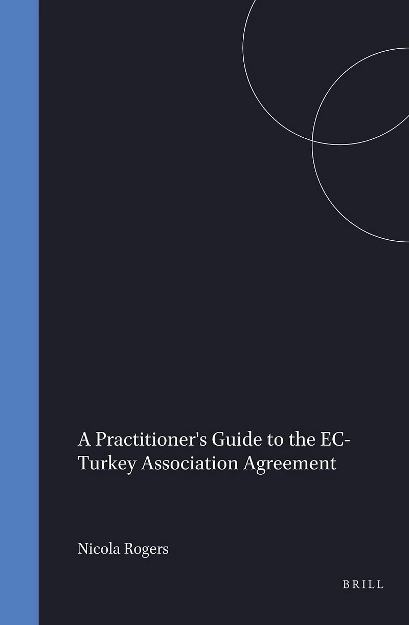 A Practitioner's Guide to the EC-Turkey Association Agreement