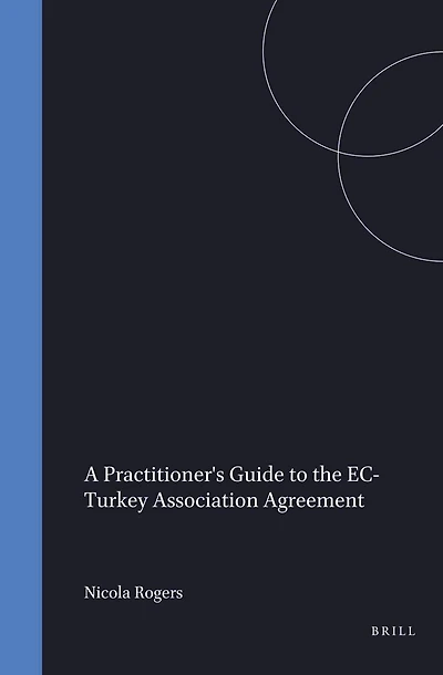 A Practitioner's Guide to the EC-Turkey Association Agreement