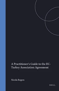 A Practitioner's Guide to the EC-Turkey Association Agreement