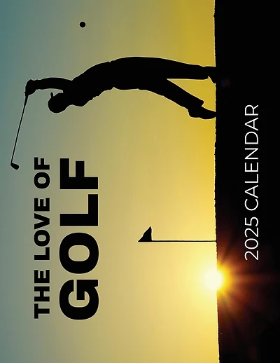 The Love of Golf 2025 Calendar: 2025 Calendar
