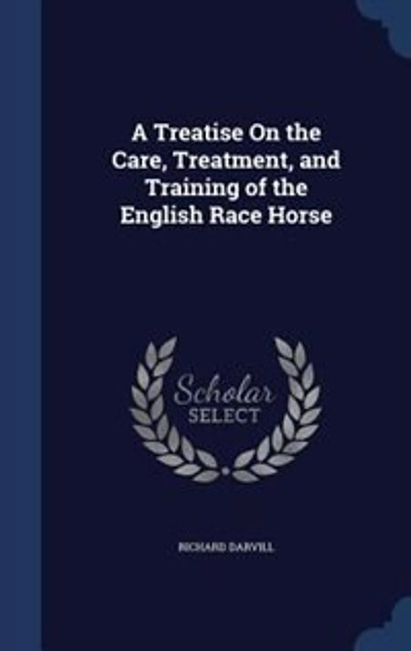 a Treatise on the Care, Treatment, and Training of English Race Horse: Series Rough Notes