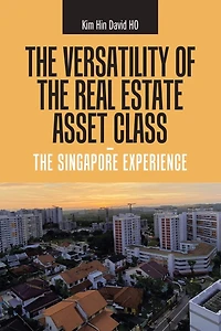 the Versatility of Real Estate Asset Class - Singapore Experience