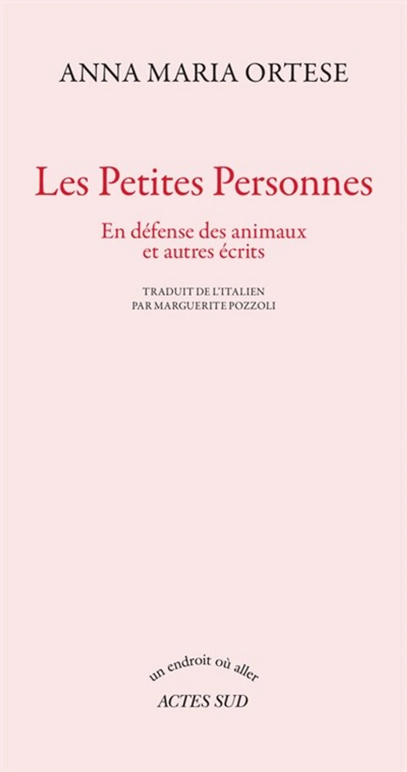 Les petites personnes: en défense des animaux et autres écrits