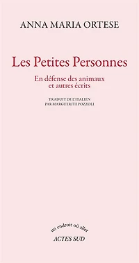 Les petites personnes: en défense des animaux et autres écrits