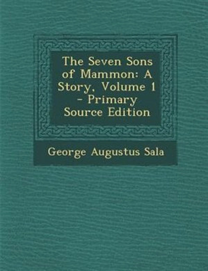 The Seven Sons of Mammon: A Story, Volume 1 - Primary Source Edition