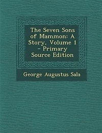 The Seven Sons of Mammon: A Story, Volume 1 - Primary Source Edition