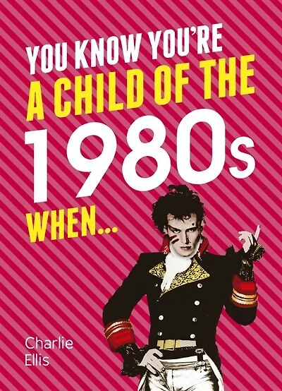 You Know You're a Child of the 1980s When