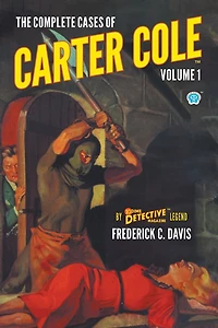 The Complete Cases of Carter Cole, Volume 1
