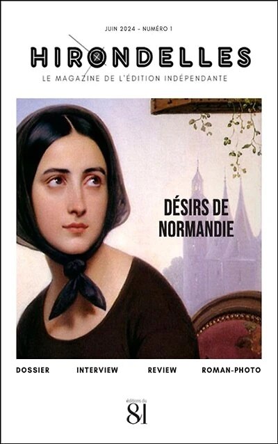 Hirondelles : le magazine de l'édition indépendante, n°1. Désirs de Normandie