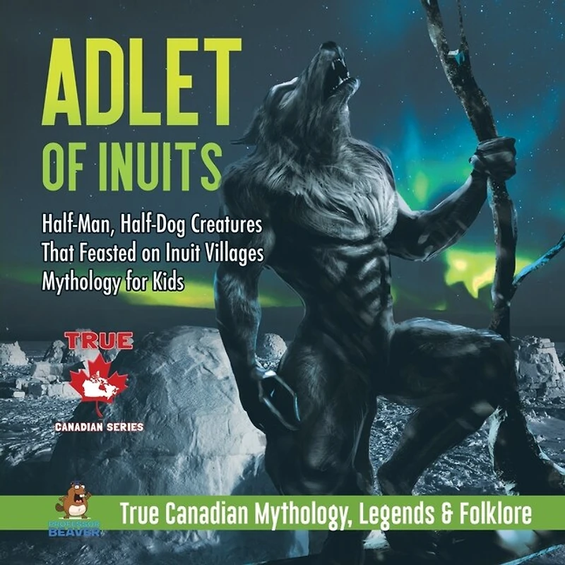 Adlet of Inuits - Half-Man, Half-Dog Creatures That Feasted on Inuit Villages Mythology for Kids True Canadian Mythology
