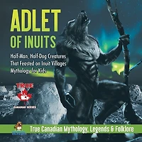 Adlet of Inuits - Half-Man, Half-Dog Creatures That Feasted on Inuit Villages Mythology for Kids True Canadian Mythology