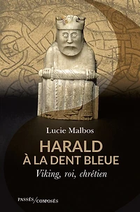 Harald à la dent bleue: Viking, roi, chrétien