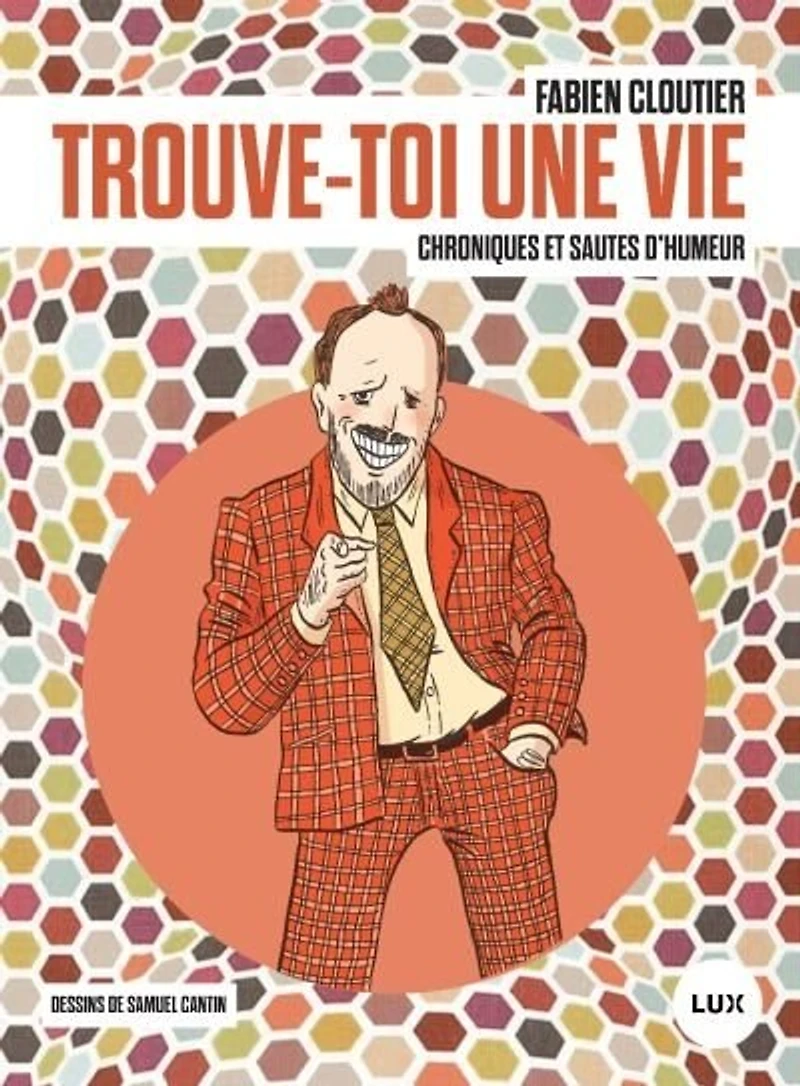 Trouve-toi une vie: chroniques et sautes d'humeur