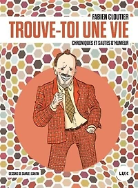 Trouve-toi une vie: chroniques et sautes d'humeur