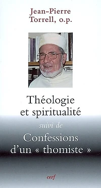 Théologie et spiritualité ; Confessions d'un thomiste