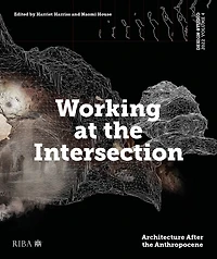 Design Studio Vol. 4: Working at the Intersection: Architecture After Anthropocene