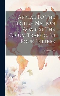 Appeal To The British Nation Against The Opium Traffic