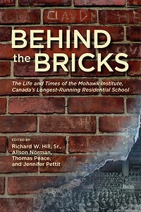 Behind the Bricks: Life and Times of Mohawk Institute, Canada's Longest-Running Residential School
