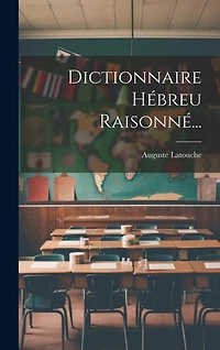 Dictionnaire Hébreu Raisonné...