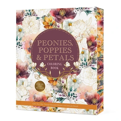 Peonies, Poppies & Petals Coloring Book: Color Your Way Through Beautiful Blooms and Delicate Details