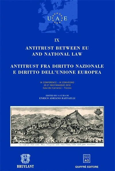 Antitrust between EU and national law: IX conference, 20-21 May 2010, Casa dei Carraresi, Treviso
