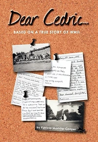 Dear Cedric . .: Based on a true story of WWII