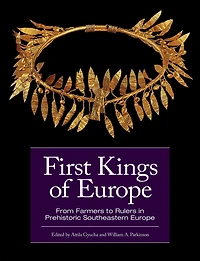 First Kings of Europe: From Farmers to Rulers in Prehistoric Southeastern Europe